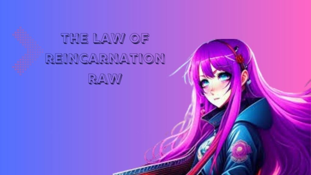 The law of reincarnation raw