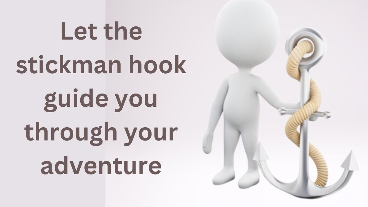 The stickman hook is here to guide you through the adventure