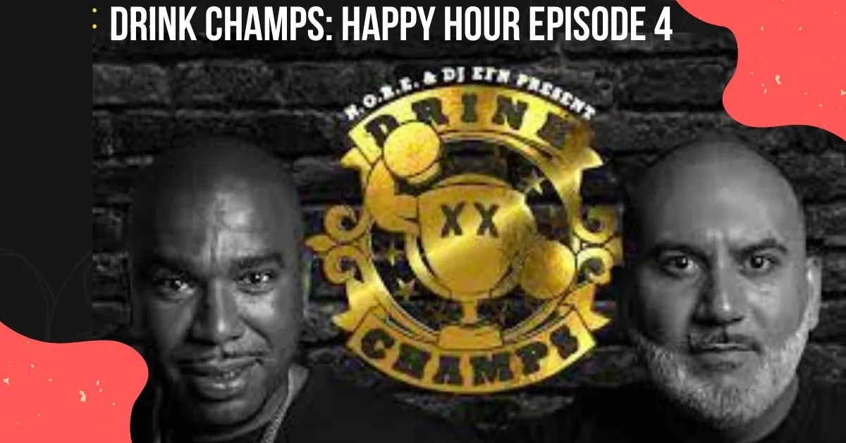 Drink Champs: Happy Hour Episode 4 Complete Information