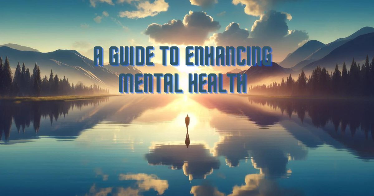 A Guide to Enhancing Mental Health