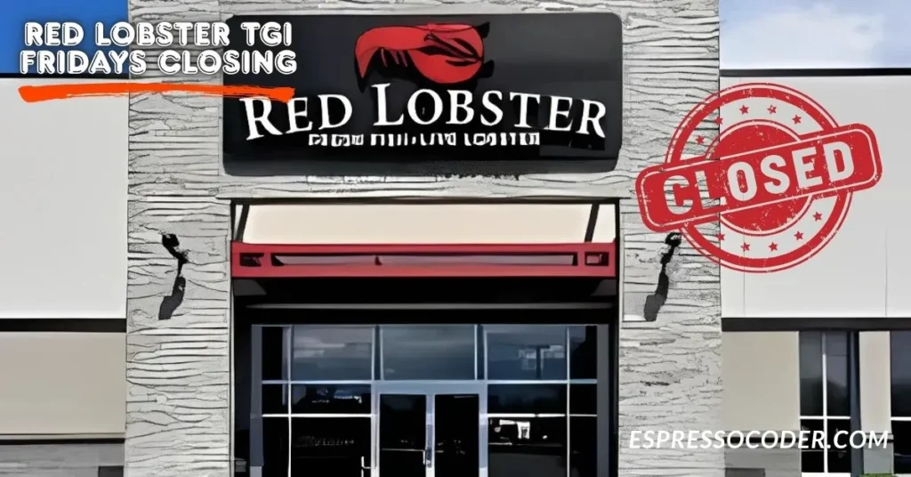 red lobster tgi fridays closing